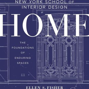 New York School of Interior Design: Home: The Foundations of Enduring Spaces
